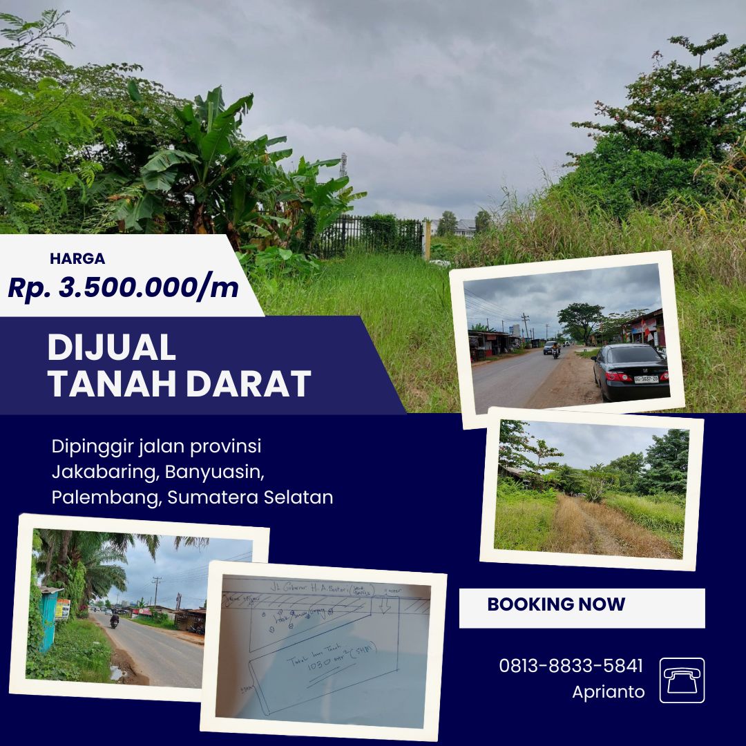 JUAL CEPAT TANAH DARAT DIPINGGIR JALAN PROPINSI DI JAKABARINGP, BANYUASIN, PALEMBANG, SUMATERA SELATAN
